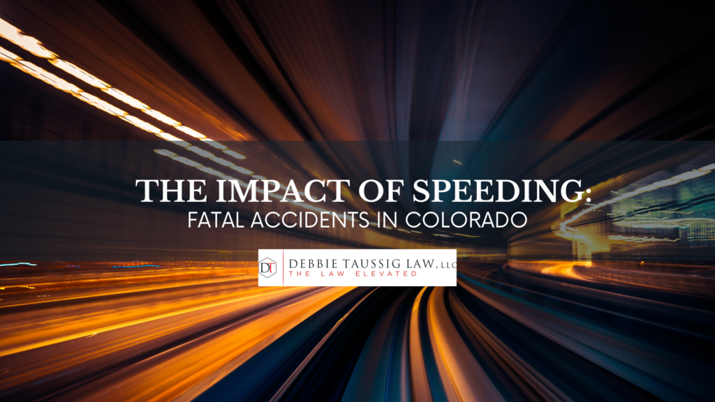 The Impact of Speeding: Fatal Accidents in Colorado - Debbie Taussig Law, LL
